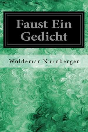 Faust Ein Gedicht de Nurnberger, Woldemar