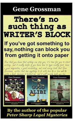 There's No Such Thing as Writer's Block de Grossman, Mr Gene