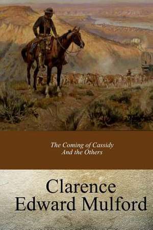 The Coming of Cassidy and the Others de Clarence Edward Mulford