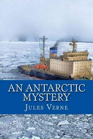 An Antarctic Mystery de Jules Verne