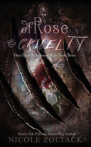 Of Rose and Cruelty de Nicole Zoltack