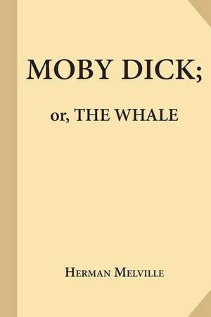 Moby-Dick; Or, the Whale de Herman Melville