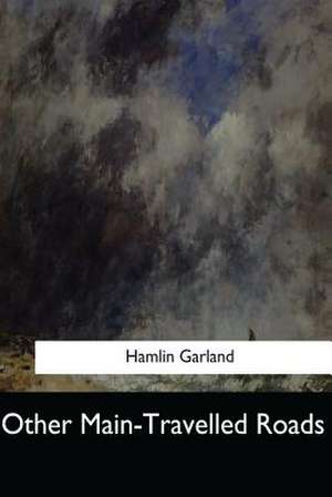 Other Main-Travelled Roads de Hamlin Garland