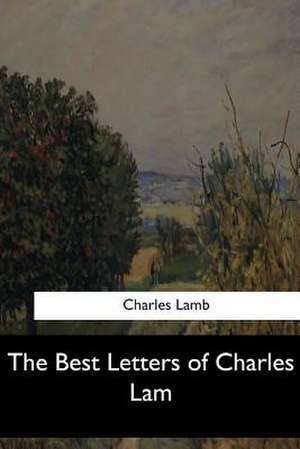 The Best Letters of Charles Lam de Charles Lamb