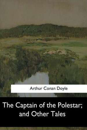 The Captain of the Polestar, and Other Tales de Arthur Conan Doyle