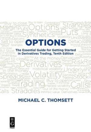 Options: The Essential Guide for Getting Started in Derivatives Trading, Tenth Edition de Michael C. Thomsett