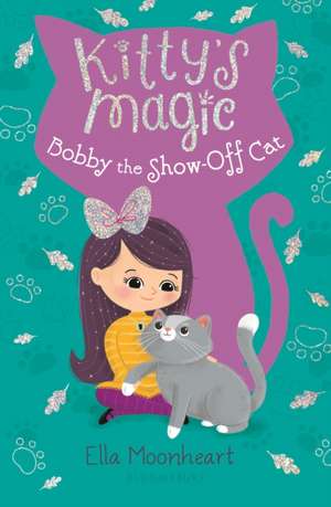 Kitty's Magic 8: Bobby the Show-Off Cat de Ella Moonheart