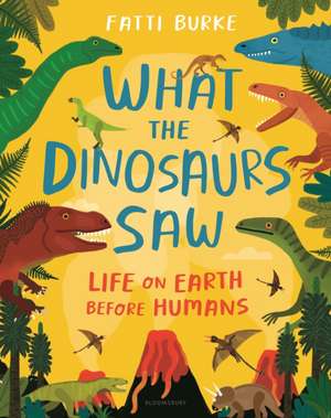 What the Dinosaurs Saw de Fatti Burke