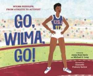 Go, Wilma, Go! de Amira Rose Davis