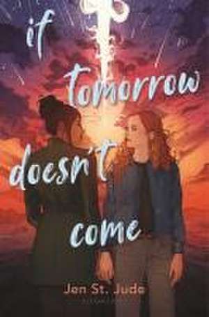 If Tomorrow Doesn't Come de Jen St Jude