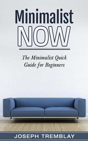 Minimalist Now de Tremblay, Joseph