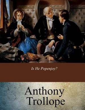 Is He Popenjoy? de Anthony Trollope