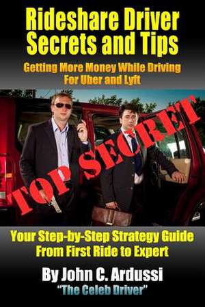 Rideshare Driver Secrets and Tips de Ardussi, John C.