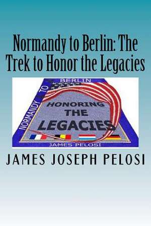 Normandy to Berlin de Pelosi, Dr James Joseph