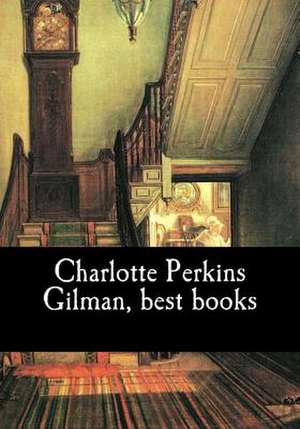 Charlotte Perkins Gilman, Best Books de Charlotte Perkins Gilman