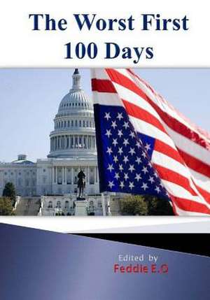 The Worst First 100 Days de Feddie, Mr E. O.