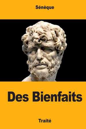 Des Bienfaits de Seneque