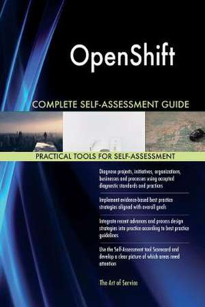 Openshift Complete Self-Assessment Guide de Blokdyk, Gerardus