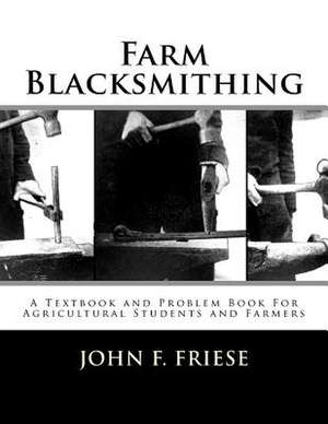 Farm Blacksmithing de John F. Friese