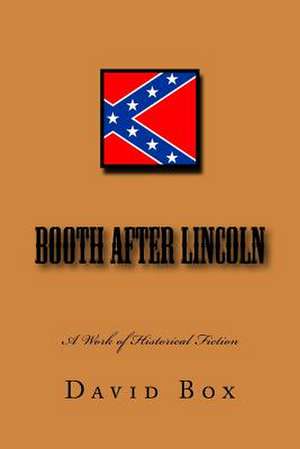 Booth After Lincoln, a Historical Work of Fiction de David Box