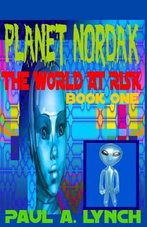 Planet Nordak de Paul A. Lynch