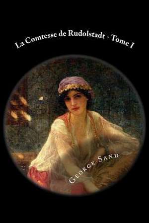 La Comtesse de Rudolstadt - Tome I de George Sand