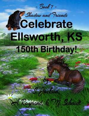 Shadow and Friends Celebrate Ellsworth, KS 150th Birthday de S. Jackson