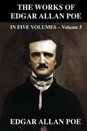 The Works of Edgar Allen Poe in Five Volumes - Volume 5 de Edgar Allan Poe