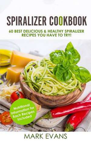 Spiralizer Cookbook de Mark Evans