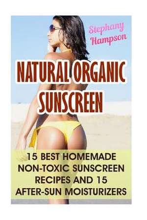 Natural Organic Sunscreen de Hampson, Stephany