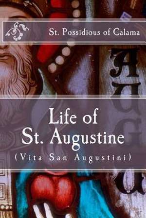 Life of St. Augustine de St Possidious of Calama