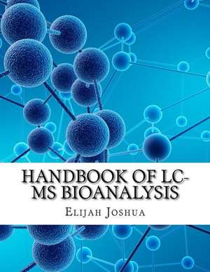 Handbook of LC-MS Bioanalysis de Joshua, Elijah