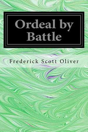 Ordeal by Battle de Frederick Scott Oliver