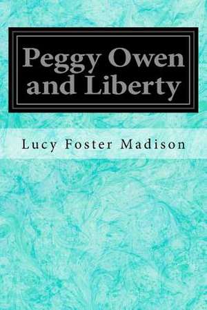 Peggy Owen and Liberty de Lucy Foster Madison