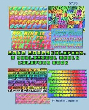 Make Money Coloring, a Subliminal Adult Coloring Book de Jorgensen, Stephen E.