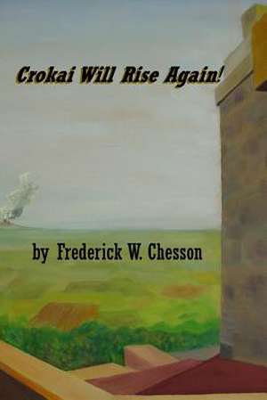 Crokai Will Rise Again! de Frederick W. Chesson