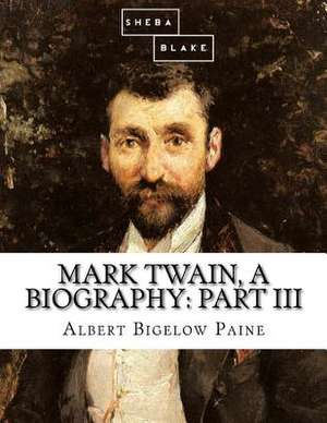 Mark Twain, a Biography de Paine, Albert Bigelow