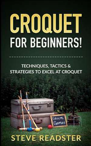 Croquet for Beginners! de Readster, Steve