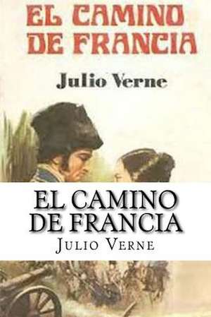 El Camino de Francia (Spanish) Edition de Julio Verne