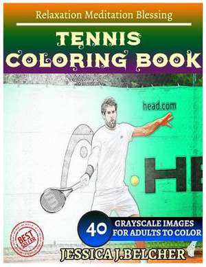 Tennis Coloring Book for Adults Relaxation Meditation Blessing de Belcher, Jessica