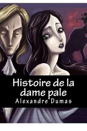 Histoire de la Dame Pale de Alexandre Dumas