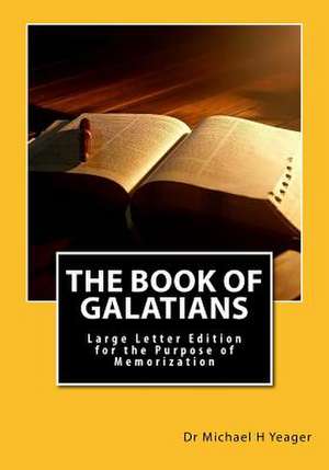 The Book of Galatians de Dr Michael H. Yeager