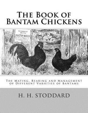 The Book of Bantam Chickens de H. H. Stoddard