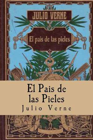 El Pais de Las Pieles (Spanish) Edition de Julio Verne