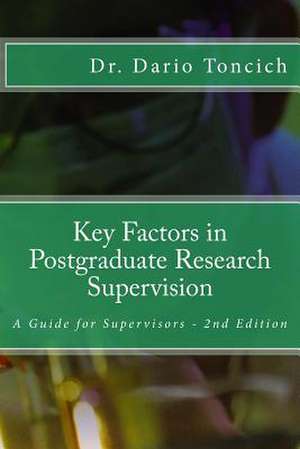 Key Factors in Postgraduate Research Supervision de Dr Dario J. Toncich