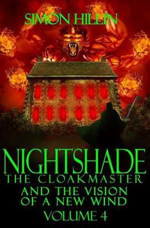 Nightshade the Cloakmaster and the Vision of a New Wind, Volume 4 de Simon Hillin