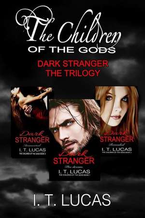 Dark Stranger the Trilogy de I. T. Lucas