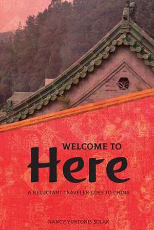 Welcome to Here de Nancy Yuktonis Solak