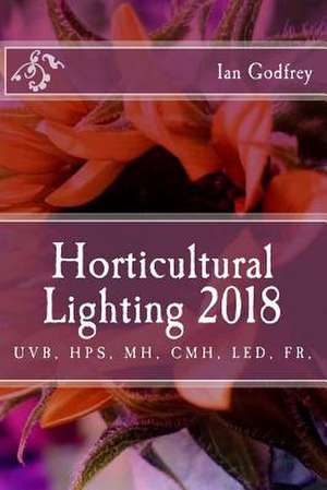 Horticultural Lighting 2018 de Ian Godfrey