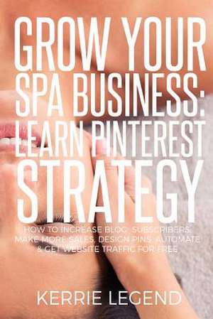 Grow Your Spa Business de Legend, Kerrie